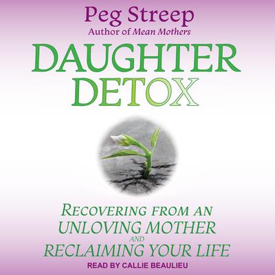 Daughter Detox by Peg Streep audiobook