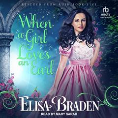 When a Girl Loves an Earl by Elisa Braden audiobook