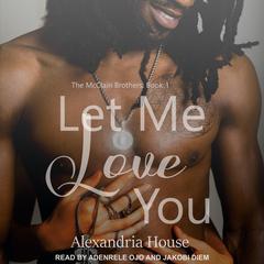 Let Me Love You by Alexandria House audiobook
