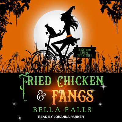 Fried Chicken & Fangs by Bella Falls audiobook