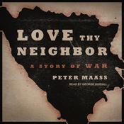 Love Thy Neighbor by  Peter Maass audiobook