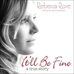 It'll Be Fine by Rebecca Rose audiobook