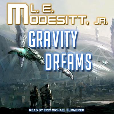 Gravity Dreams by L. E. Modesitt audiobook