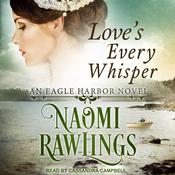 Love's Every Whisper by  Naomi Rawlings audiobook