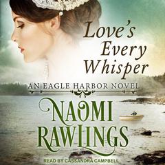 Love's Every Whisper by Naomi Rawlings audiobook
