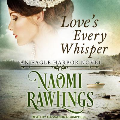 Love's Every Whisper by Naomi Rawlings audiobook