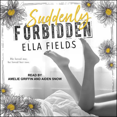 Suddenly Forbidden by Ella Fields audiobook