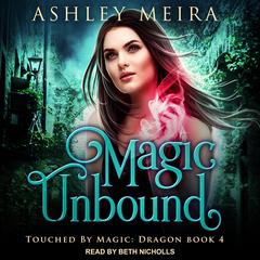 Magic Unbound by Ashley Meira audiobook