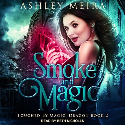 Smoke and Magic by Ashley Meira audiobook
