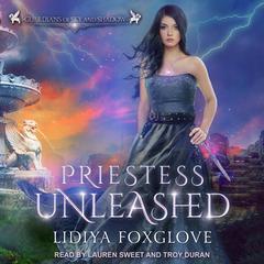 Priestess Unleashed by Lidiya Foxglove audiobook