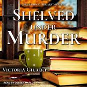 Shelved Under Murder by  Victoria Gilbert audiobook