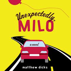 Unexpectedly, Milo by Matthew Dicks audiobook