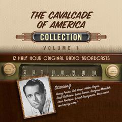 The Cavalcade of America, Collection 1 by Black Eye Entertainment audiobook