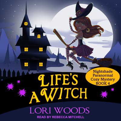 Life's A Witch by Lori Woods audiobook