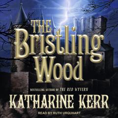 The Bristling Wood by Katharine Kerr audiobook
