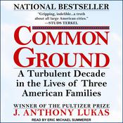 Common Ground by  J. Anthony Lukas audiobook