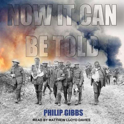 Now It Can Be Told by Philip Gibbs audiobook