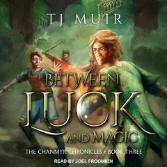 Between Luck and Magic by TJ Muir audiobook