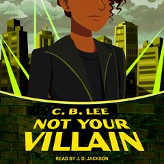 Not Your Villain by C.B. Lee audiobook