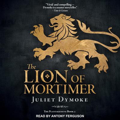 The Lion of Mortimer by Juliet Dymoke audiobook
