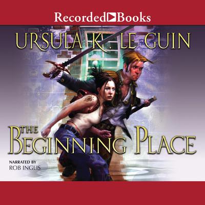 The Beginning Place by Ursula K. Le Guin audiobook