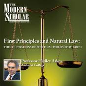 First Principles & Natural Law Part I by  Prof. Hadley Arkes audiobook