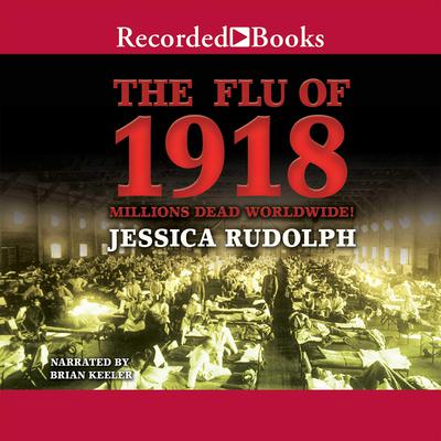 The Flu of 1918 by Jessica Rudolph audiobook