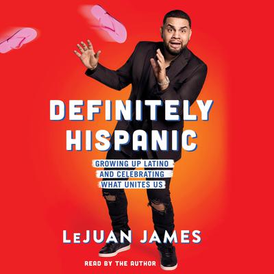 Definitely Hispanic by LeJuan James audiobook