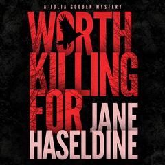 Worth Killing For by Jane Haseldine audiobook