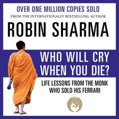 Who Will Cry When You Die? by Robin Sharma audiobook