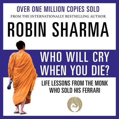 Who Will Cry When You Die? by Robin Sharma audiobook