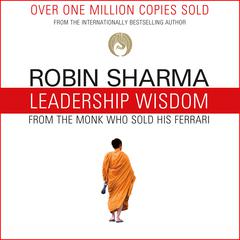 Leadership Wisdom from the Monk Who Sold His Ferrari by Robin Sharma audiobook