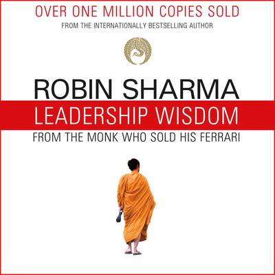 Leadership Wisdom from the Monk Who Sold His Ferrari by Robin Sharma audiobook