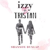 Izzy + Tristan by  Shannon Dunlap audiobook