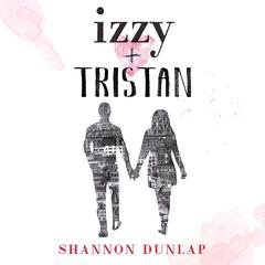 Izzy + Tristan by Shannon Dunlap audiobook