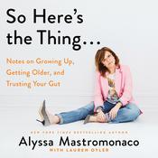 So Here's the Thing . . . by  Alyssa Mastromonaco audiobook