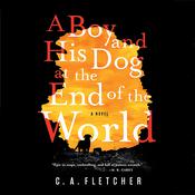 A Boy and His Dog at the End of the World by  C. A. Fletcher audiobook