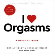 I Love Orgasms by  Dorian Solot audiobook