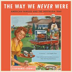 The Way We Never Were by Stephanie Coontz audiobook