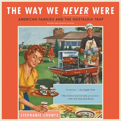 The Way We Never Were by Stephanie Coontz audiobook