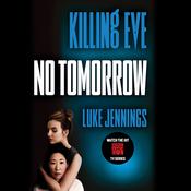 Killing Eve: No Tomorrow by  Luke Jennings audiobook