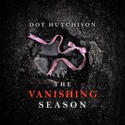 The Vanishing Season by  Dot Hutchison audiobook