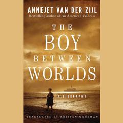 The Boy Between Worlds by Annejet van der Zijl audiobook
