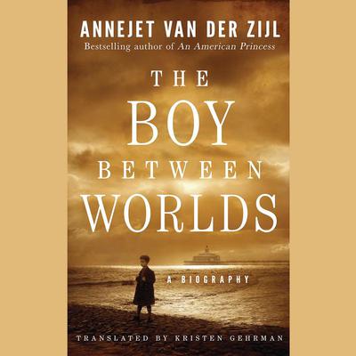 The Boy Between Worlds by Annejet van der Zijl audiobook