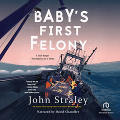 Baby's First Felony by John Straley audiobook