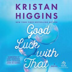 Good Luck with That by Kristan Higgins audiobook