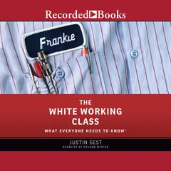 The White Working Class by Justin Gest audiobook