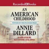 An American Childhood by  Annie Dillard audiobook