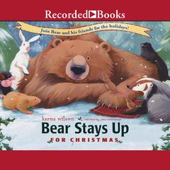 Bear Stays Up for Christmas by Karma Wilson audiobook