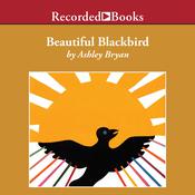 Beautiful Blackbird by  Ashley Bryan audiobook